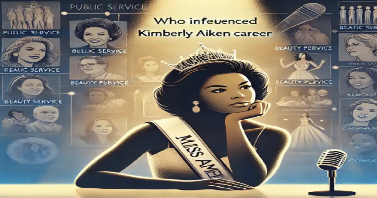 Who Influenced Kimberly Aiken Career